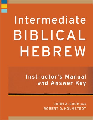Cover image for Intermediate Biblical Hebrew Instructor's Manual and Answer Key, isbn: 9781540963734