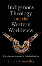 Cover image for Indigenous Theology and the Western Worldview, isbn: 9781540964717