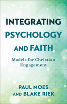 Cover image for Integrating Psychology and Faith, isbn: 9781540964755