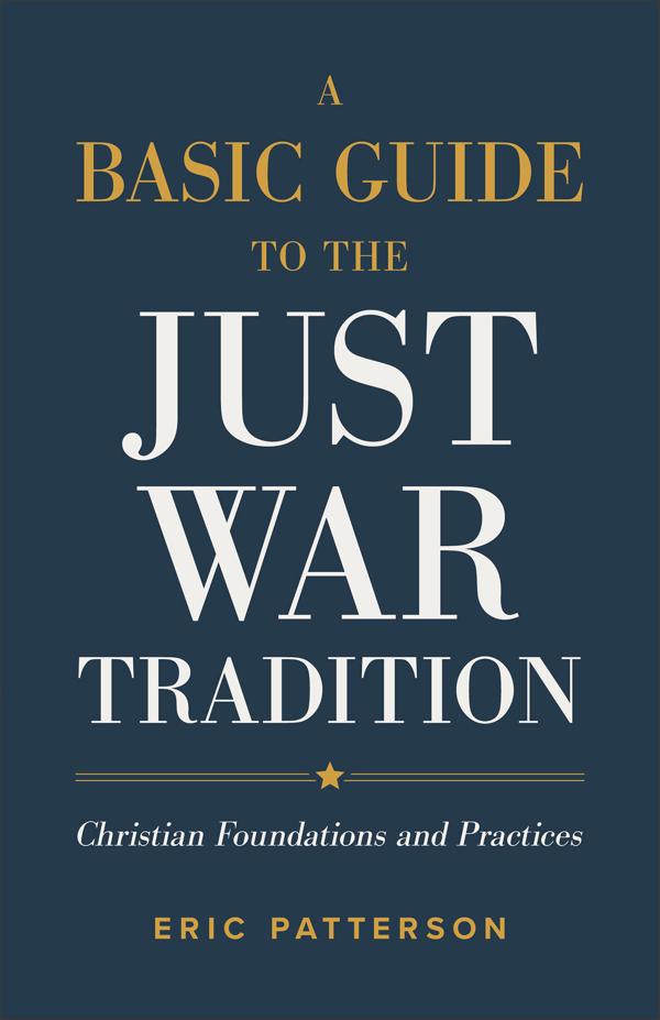 Cover image for A Basic Guide to the Just War Tradition, isbn: 9781540965479