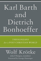 Cover image for Karl Barth and Dietrich Bonhoeffer, isbn: 9781540967671