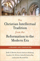 Cover image for The Christian Intellectual Tradition from the Reformation to the Modern Era, isbn: 9781540968043