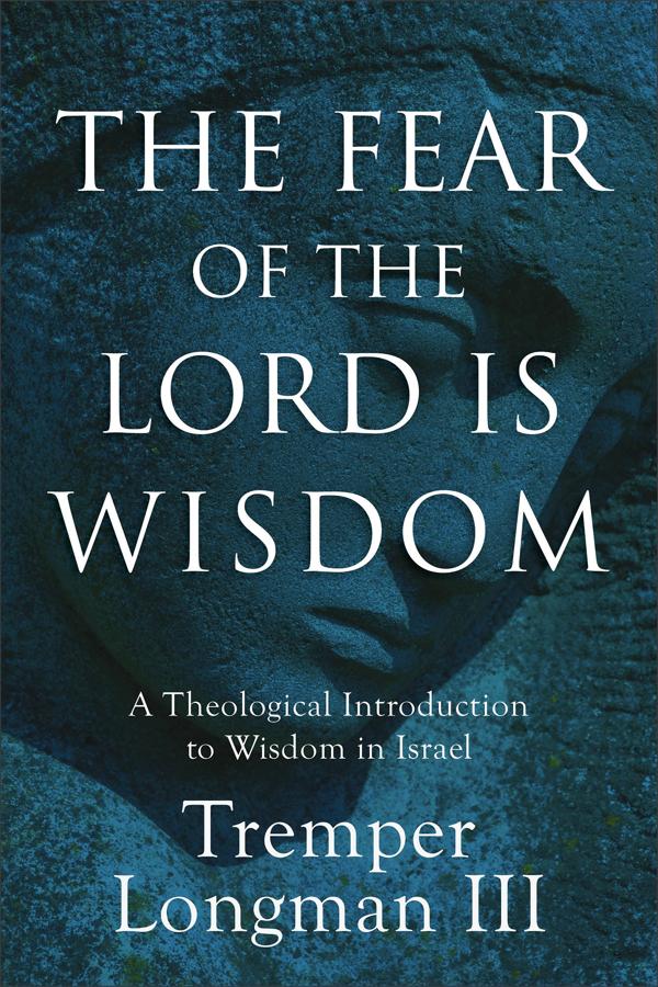 Cover image for The Fear of the Lord Is Wisdom, isbn: 9781540968821