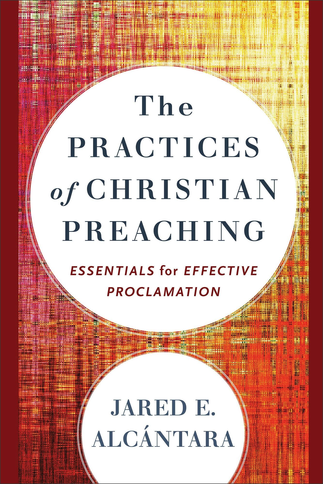 Cover image for The Practices of Christian Preaching, isbn: 9781540969026