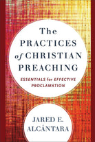 Cover image for The Practices of Christian Preaching, isbn: 9781540969026