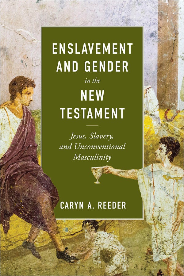 Enslavement and Gender in the New Testament – Baker Academic