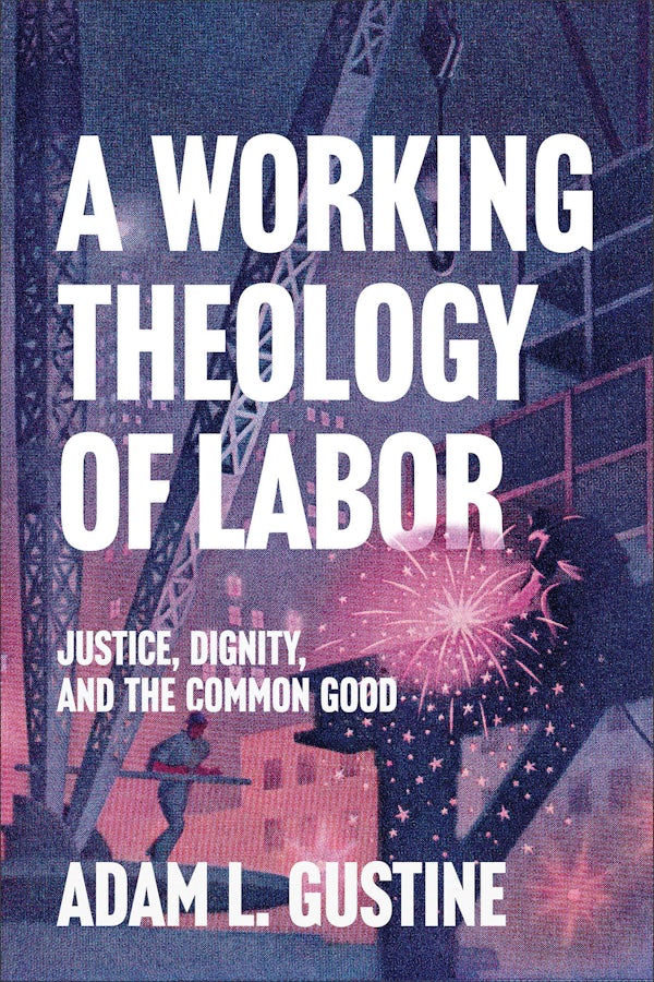 Cover image for A Working Theology of Labor, isbn: 9781540969286