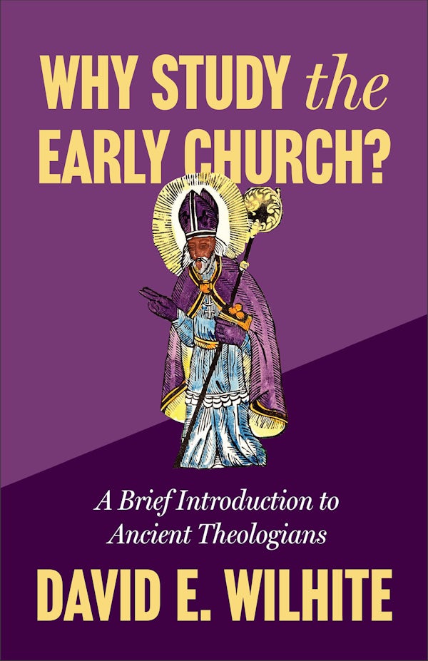 Cover image for Why Study the Early Church?, isbn: 9781540970800