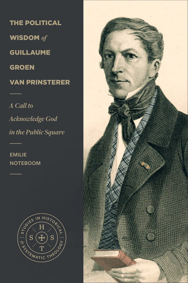Cover image for The Political Wisdom of Guillaume Groen van Prinsterer, isbn: 9781540971500