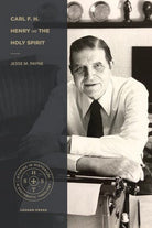 Cover image for Carl F. H. Henry on the Holy Spirit, isbn: 9781683594871